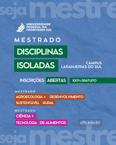 Mestrados da UFFS Campus Laranjeiras do Sul publicam edital para seleção de alunos em disciplinas isoladas para ingresso em 2025.2
