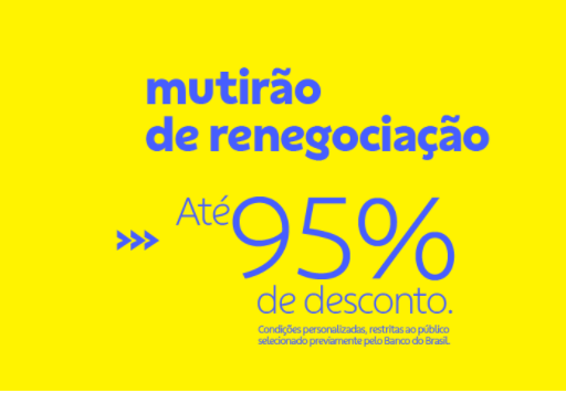 Banco do Brasil promove mutirão de renegociação de dívidas, descontos podem chegar até 95 % 