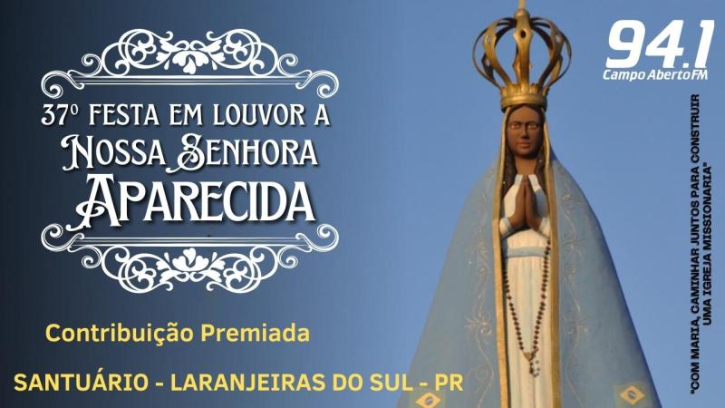 Prêmios da Contribuição Premiada da Festa em louvor a Nossa Senhora Aparecida de Laranjeiras do Sul Será domingo (23)