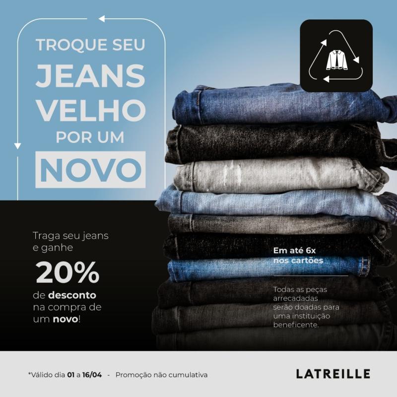 Promoção Troque seu Jeans Velho por um Novo na Latreille Laranjeiras 