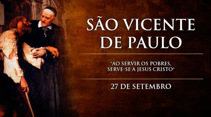 Hoje é dia de São Vicente de Paulo, fundador junto com santa Luísa de Marilac das Filhas da Caridade